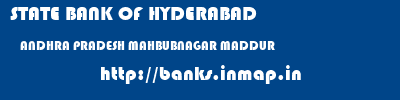 STATE BANK OF HYDERABAD  ANDHRA PRADESH MAHBUBNAGAR MADDUR   banks information 